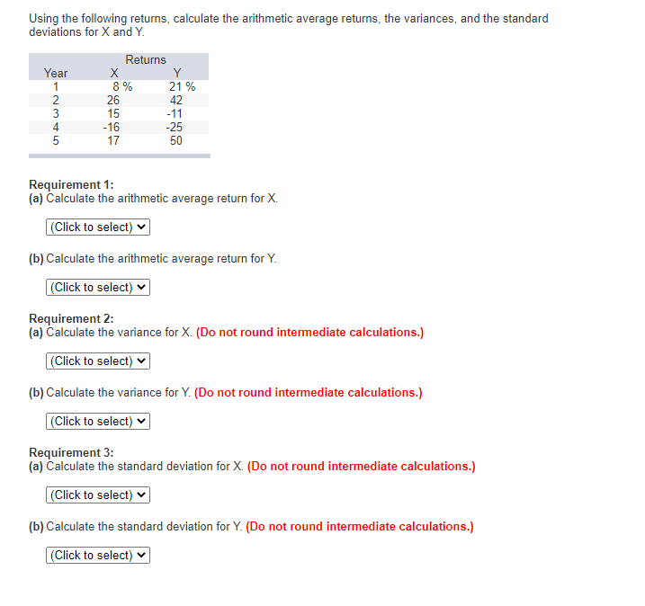 Using the following returns, calculate the arithmetic average returns, the variances,
