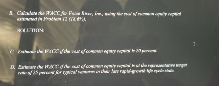 Cost of Capital] Voice River, Inc. is interested in estimating its weighted