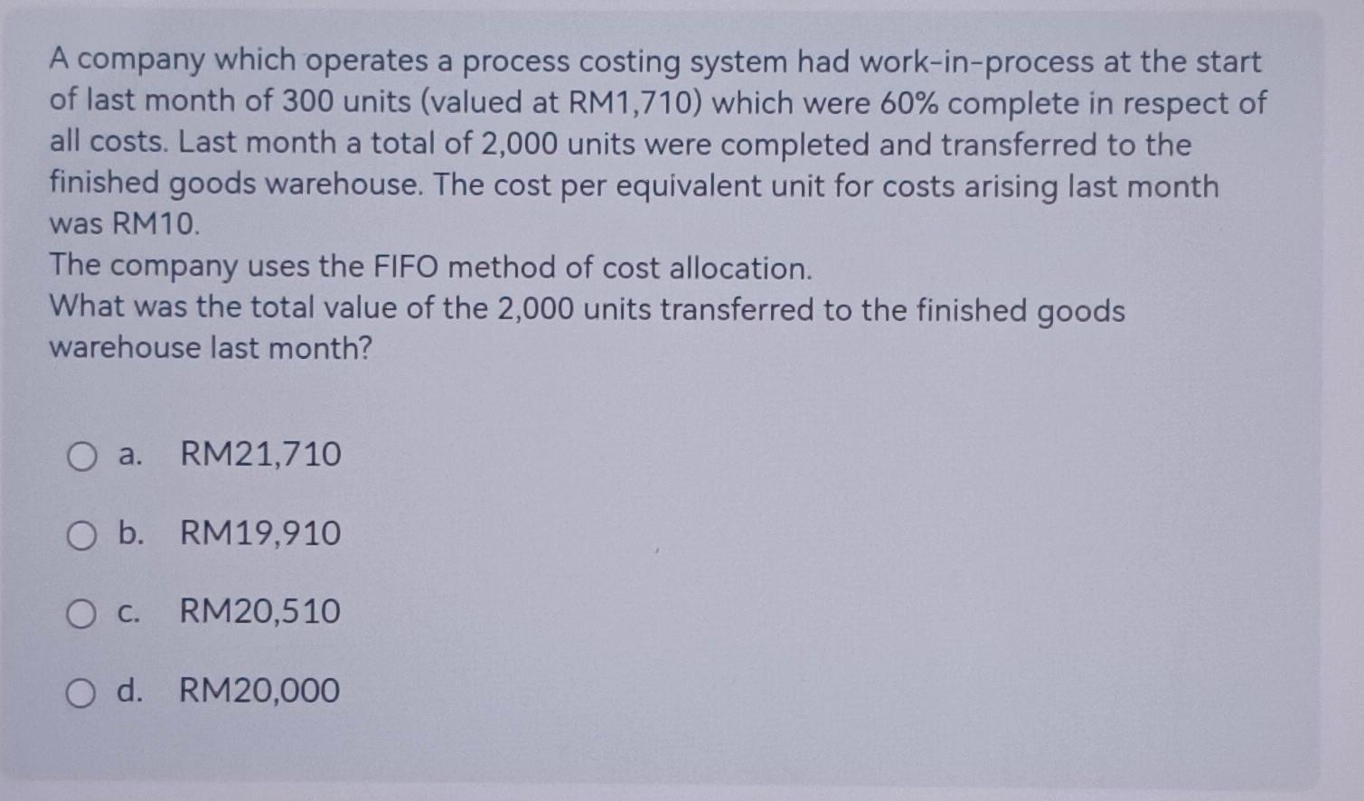 A company which operates a process costing system had work-in-process at