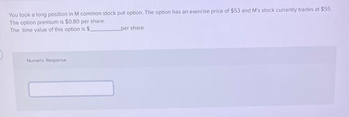  You took a long position in M common stock put option.