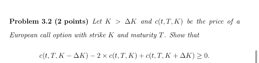 Problem 3.2 (2 points) Let K > AK and c(t, T,