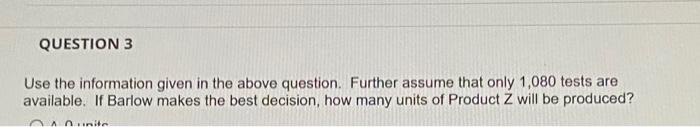 following information relates to the next three questions. Barlow Company manufactures three