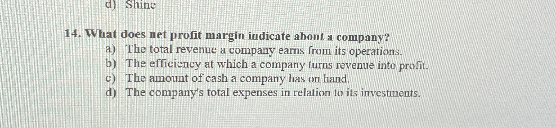  What does net profit margin indicate about a company? a) The