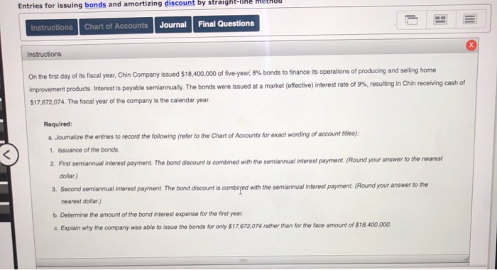  Entries for issuing bonds and amortizing discount by straight-line method Instructions