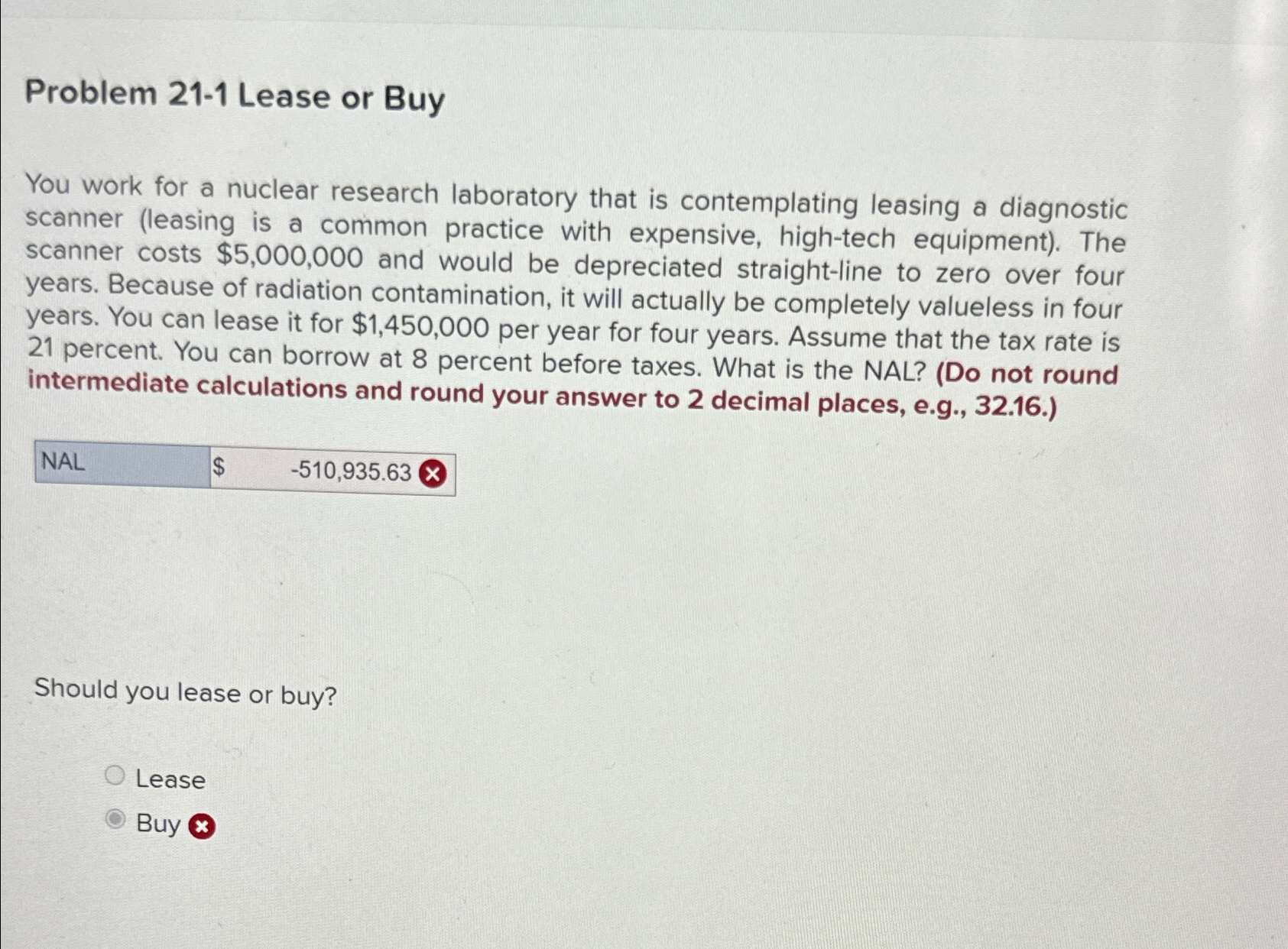  Problem 21-1 Lease or Buy You work for a nuclear research