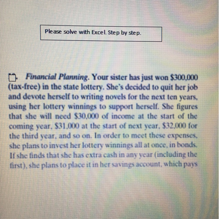  Please solve with Excel. Step by step. Financial Planning. Your sister