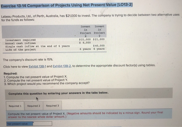  Exercise 13-14 Comparison of Projects using Net Present Value [L0132] Labeau