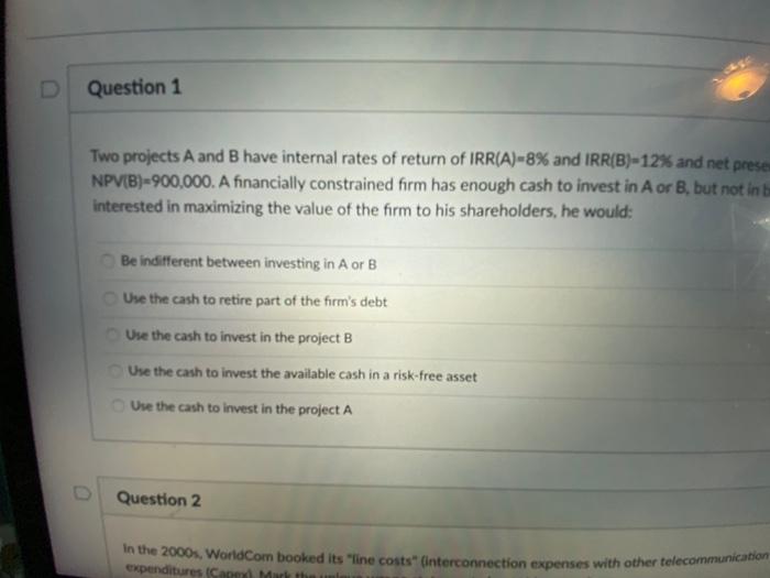  D Question 1 Two projects A and B have internal rates