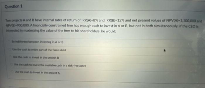 of return of IRR(A)-8% and IRR(B)-12% and net preses NPV(B)=900,000. A financially