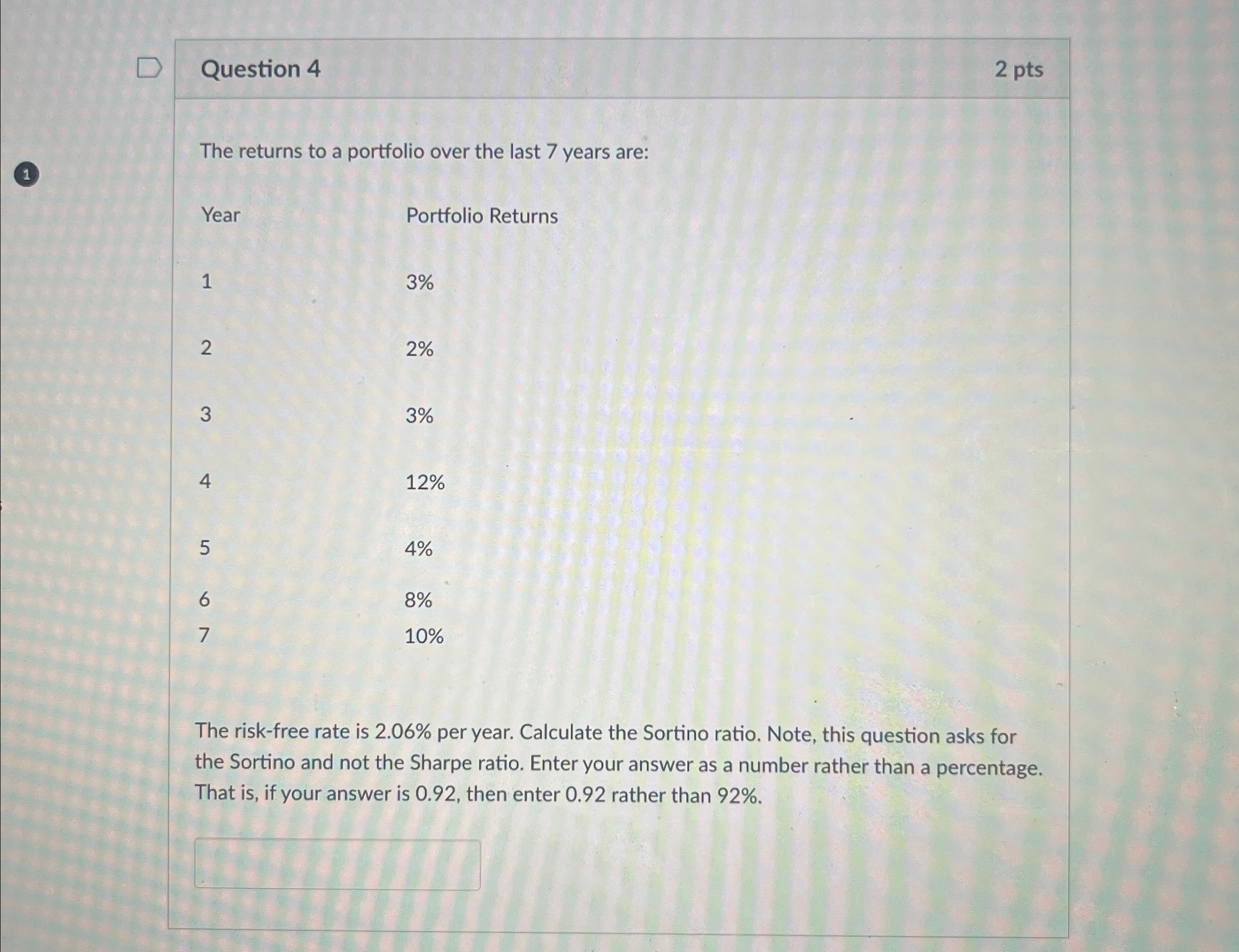  Question 4 2 pts The returns to a portfolio over the