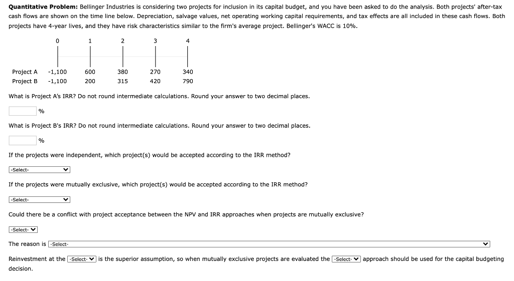 Quantitative Problem: Bellinger Industries is considering two projects for inclusion in