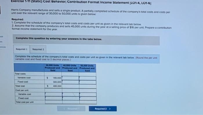  Exercise 1-11 (Static) Cost Behavior; Contribution Format Income Statement [LO1-4, LO1-6]
