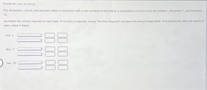 please help all Entries for cash dividends The deciaration, record, and payment
