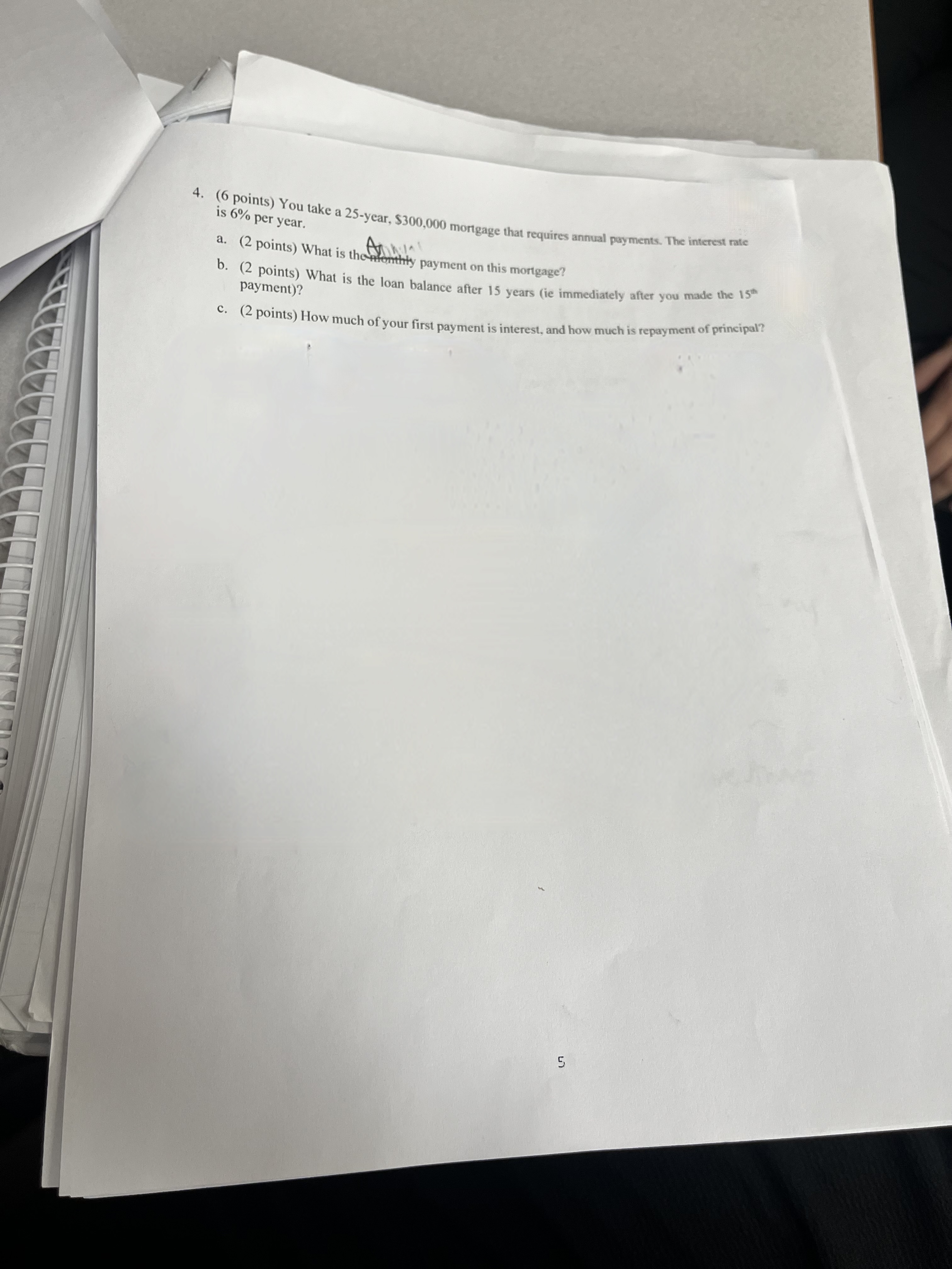  You take a 25-year, $300,000 mortgage that requires annual payments. The