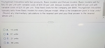 Youngstown Industries sells two products, Basic models and Deluxe models. Basic