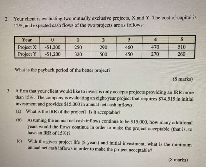  2. Your client is evaluating two mutually exclusive projects, X and