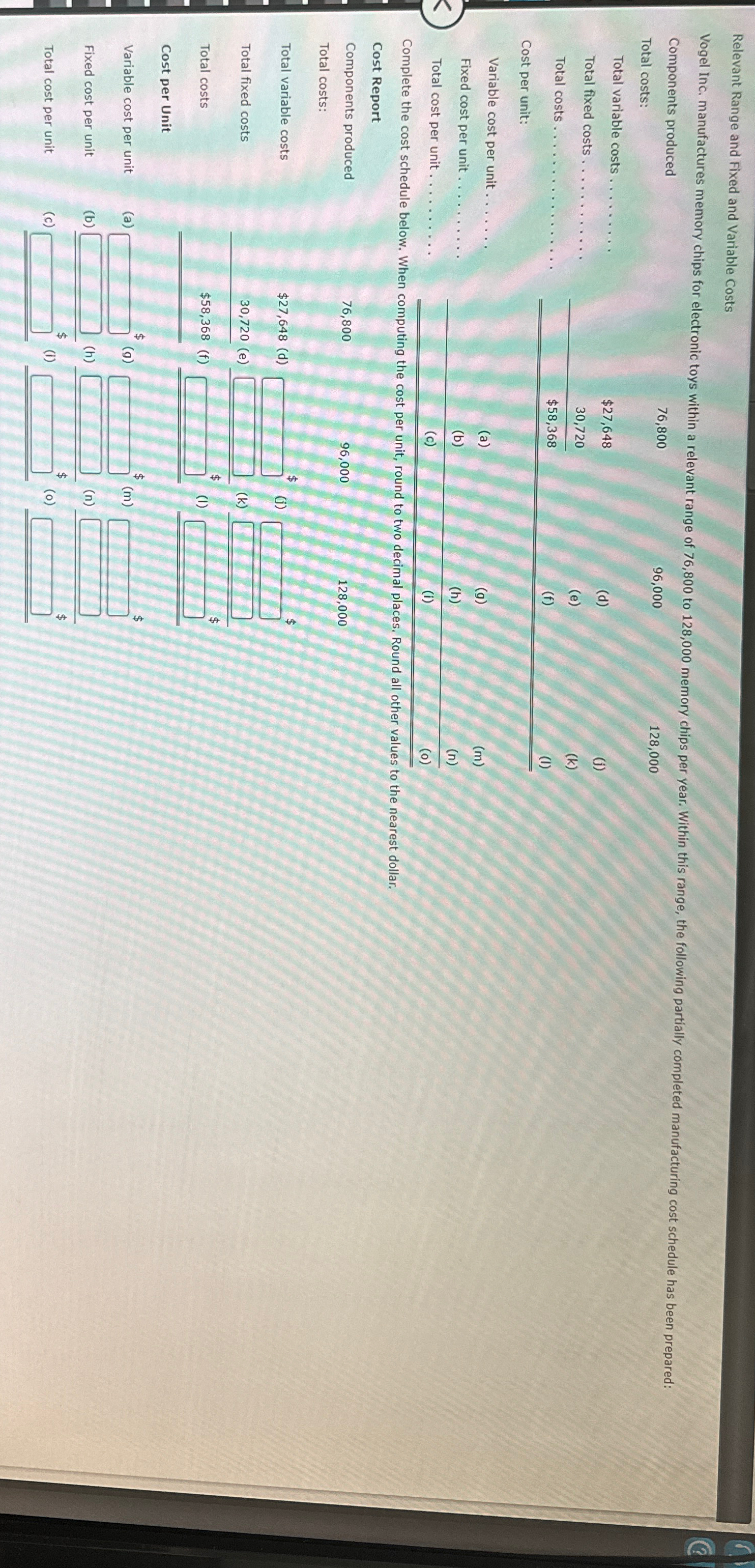 Relevant Range and Fixed and Variable Costs Complete the cost schedule