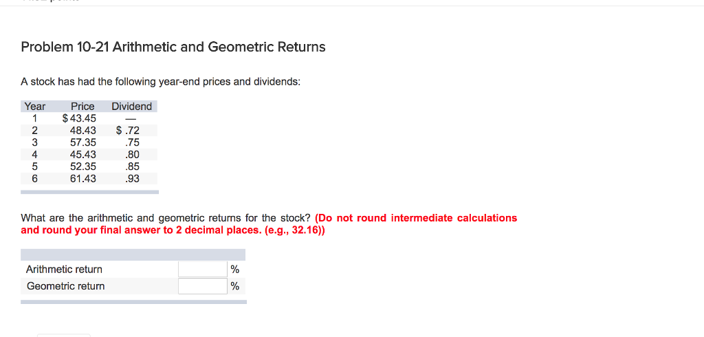  Problem 10-21 Arithmetic and Geometric Returns A stock has had the