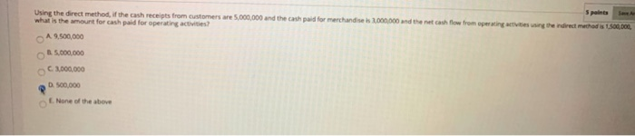  Using the direct method, if the cash receipts from customers are