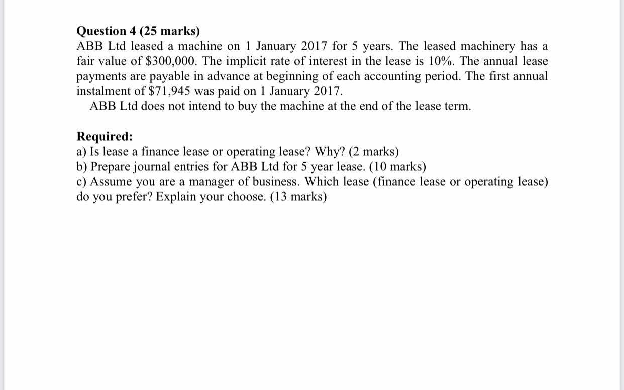  Question 4 (25 marks) ABB Ltd leased a machine on 1