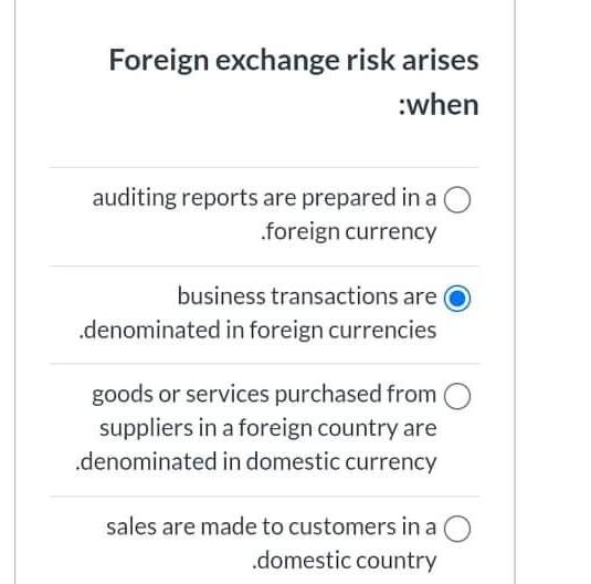 Foreign exchange risk arises :when auditing reports are prepared in a
