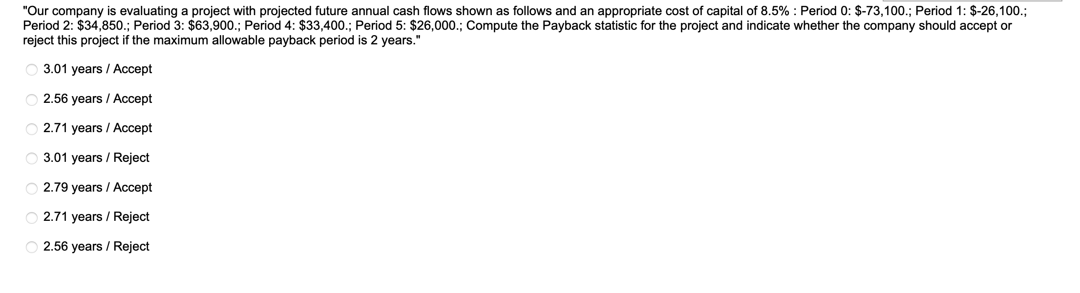  "Our company is evaluating a project with projected future annual cash