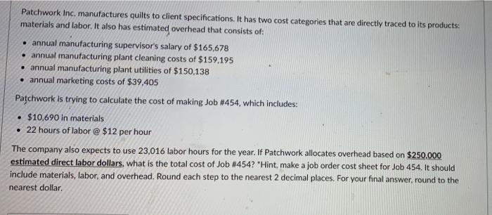  Patchwork Inc. manufactures quilts to client specifications. It has two cost