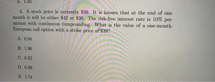 trying and helping. 1. A stock price is currently $39. It is