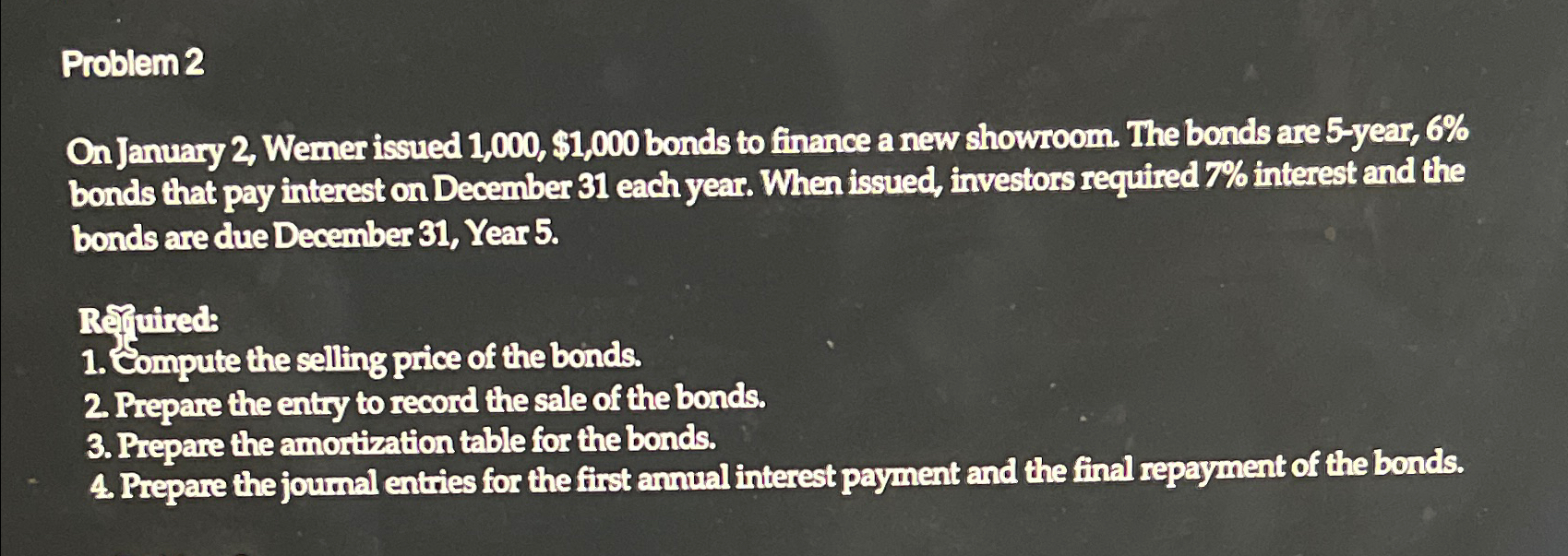  Problem 2 On January 2, Wemer issued 1,000,$1,000 bonds to finance