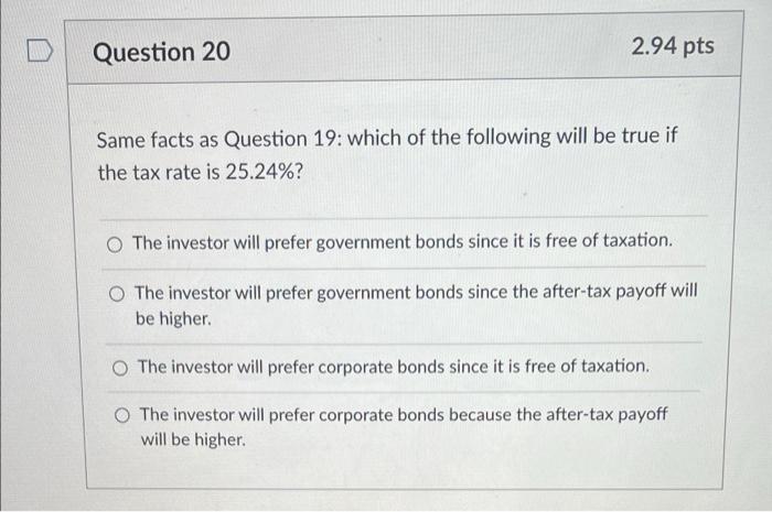  Question 20 2.94 pts Same facts as Question 19: which of