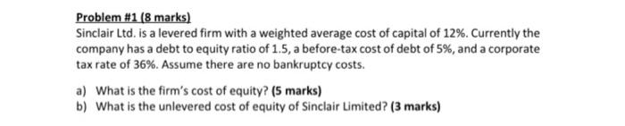  Problem #1 (8 marks) Sinclair Ltd. is a levered firm with