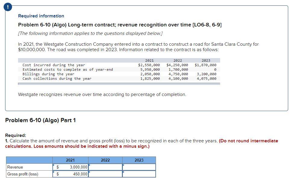  Required information Problem 6-10 (Algo) Long-term contract; revenue recognition over time