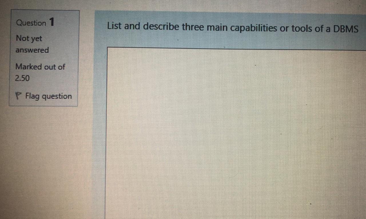  Question 1 List and describe three main capabilities or tools of
