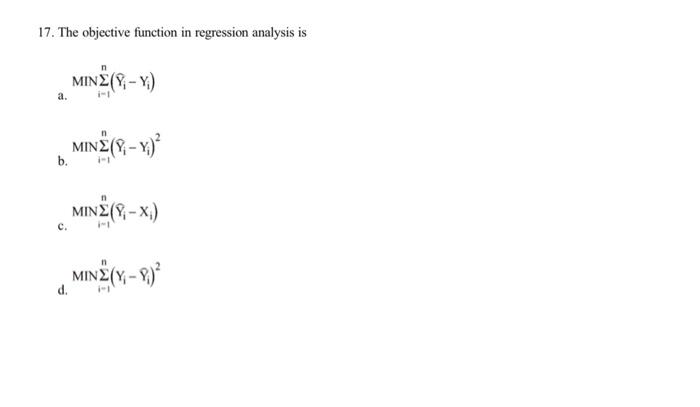 I want an answer please 17. The objective function in regression analysis