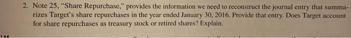  2. Note 25 , "Share Repurchase," provides the information we need