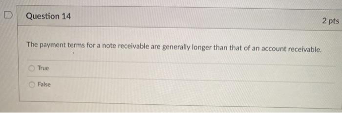  Question 14 2 pts The payment terms for a note receivable