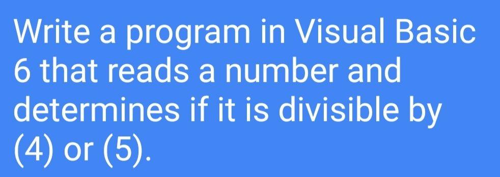  Write a program in Visual Basic 6 that reads a number