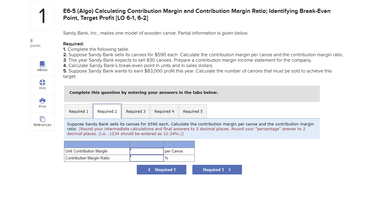 Break-Even Point, Target Profit [LO 6-1, 6-2] Sandy Bank, Inc., makes one