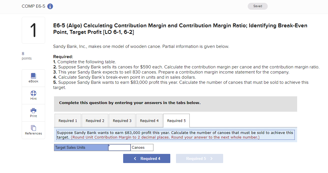 for $590 each. Calculate the contribution margin per canoe and the contribution