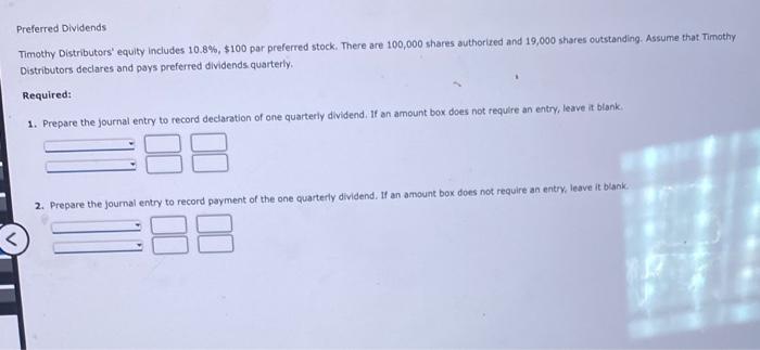  Preferred Dividends Timothy Distributors' equity includes 10.8%, $100 par preferred stock.