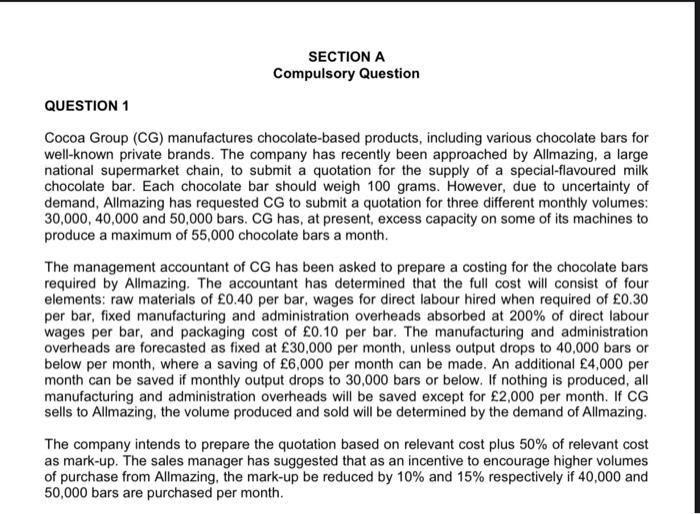  SECTION A Compulsory Question QUESTION 1 Cocoa Group (CG) manufactures chocolate-based