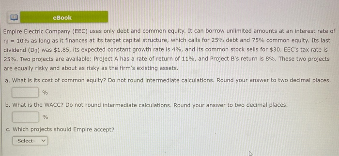 please answer and explain eBook Empire Electric Company (EEC) uses only debt