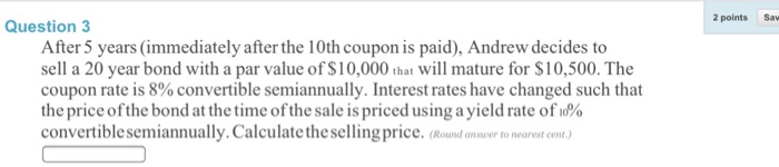  2 points Saw Question 3 After 5 years (immediately after the
