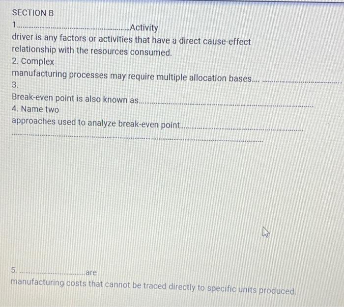  SECTION B 1......... .........Activity driver is any factors or activities that