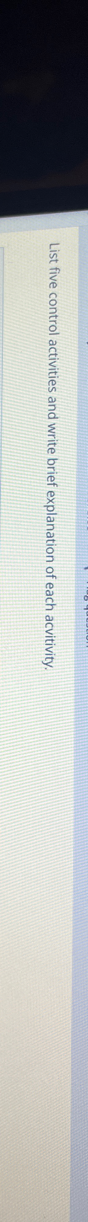  List five control activities and write brief explanation of each acvitivity.