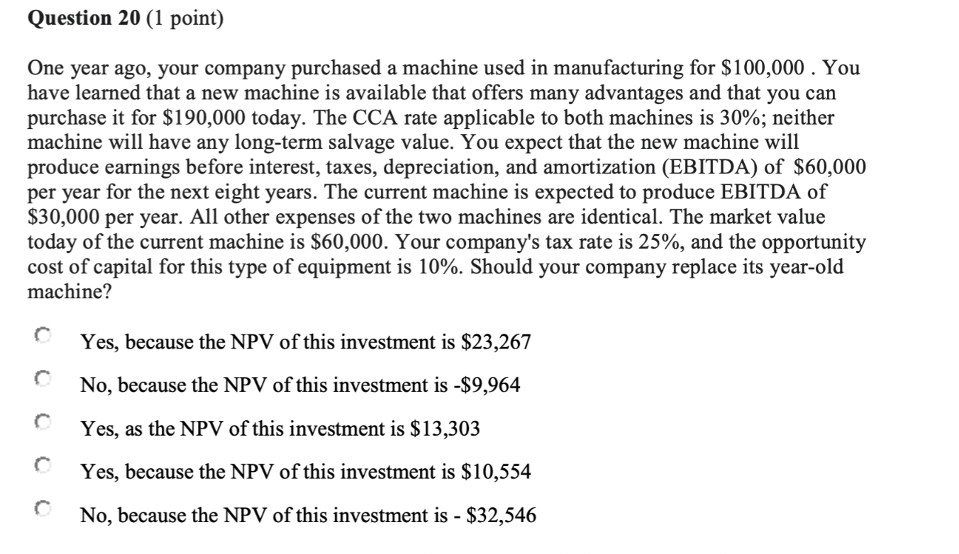  Question 20(1 point) One year ago, your company purchased a machine