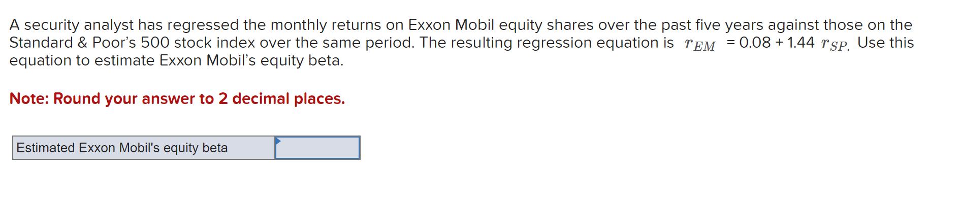 A security analyst has regressed the monthly returns on Exxon Mobil