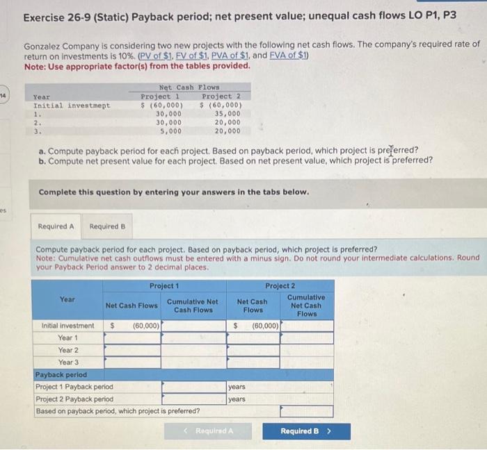  Exercise 26-9 (Static) Payback period; net present value; unequal cash flows