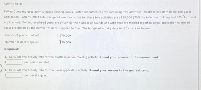 solve 1 and 2 please Patten Company uses activity-based costing (ABC). Patten