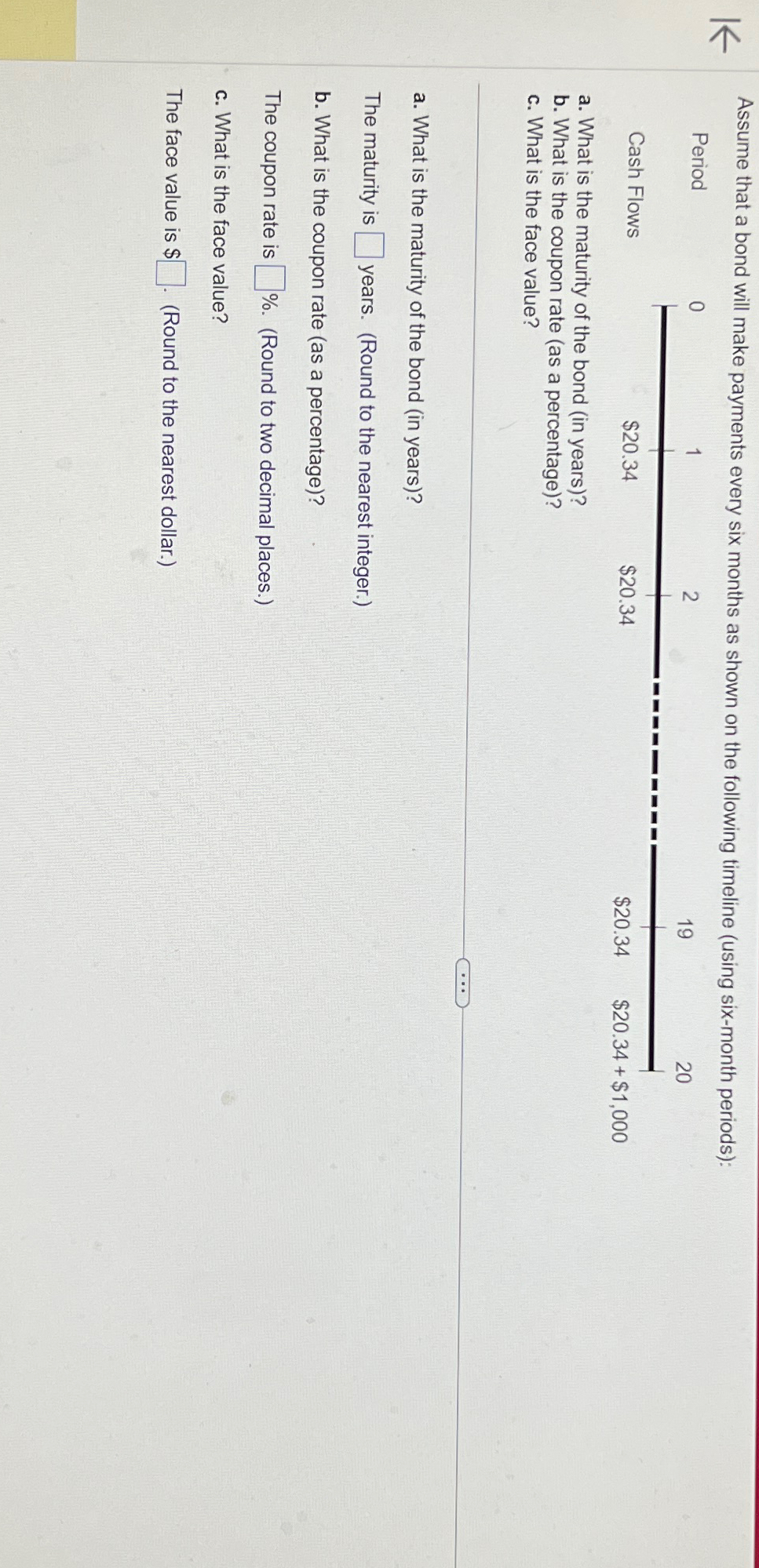  Assume that a bond will make payments every six months as